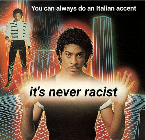 you-can-always-do-an-italian-accent-its-never-racist-32081370